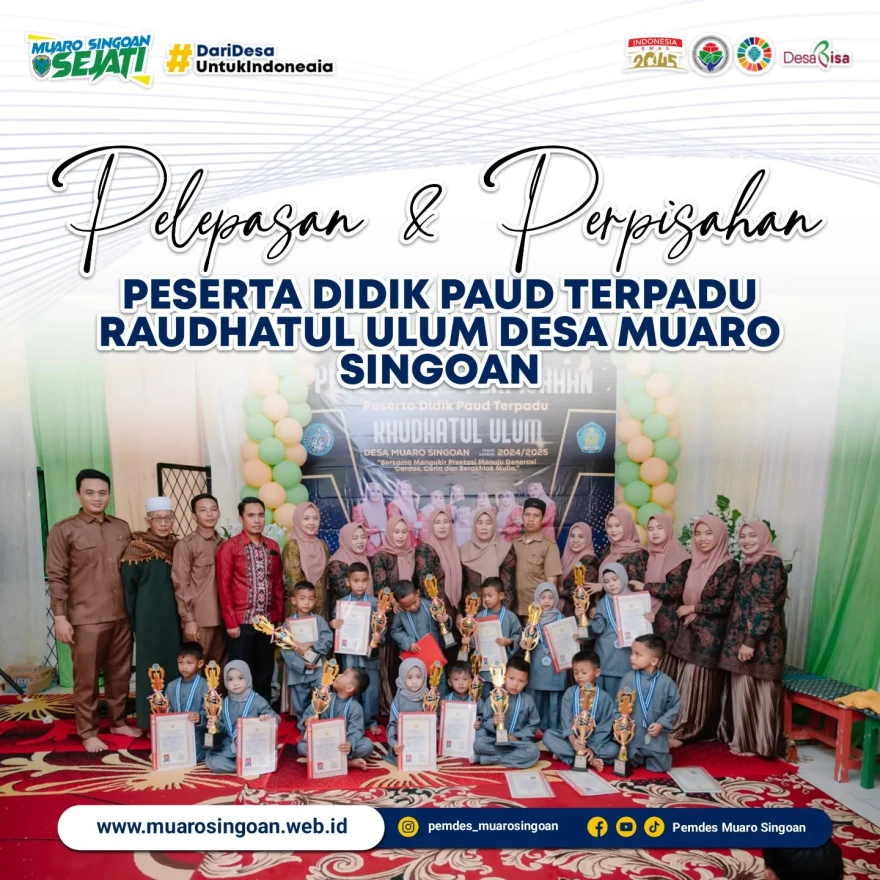 PELEPASAN DAN PERPISAHAN PESERTA DIDIK PAUD TERPADU RAUDHATUL ULUM DESA MUARO SINGOAN